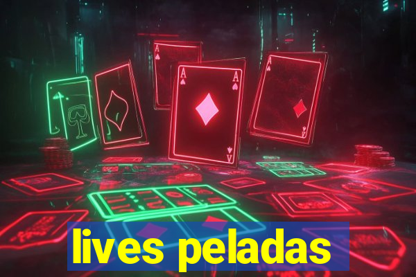 lives peladas